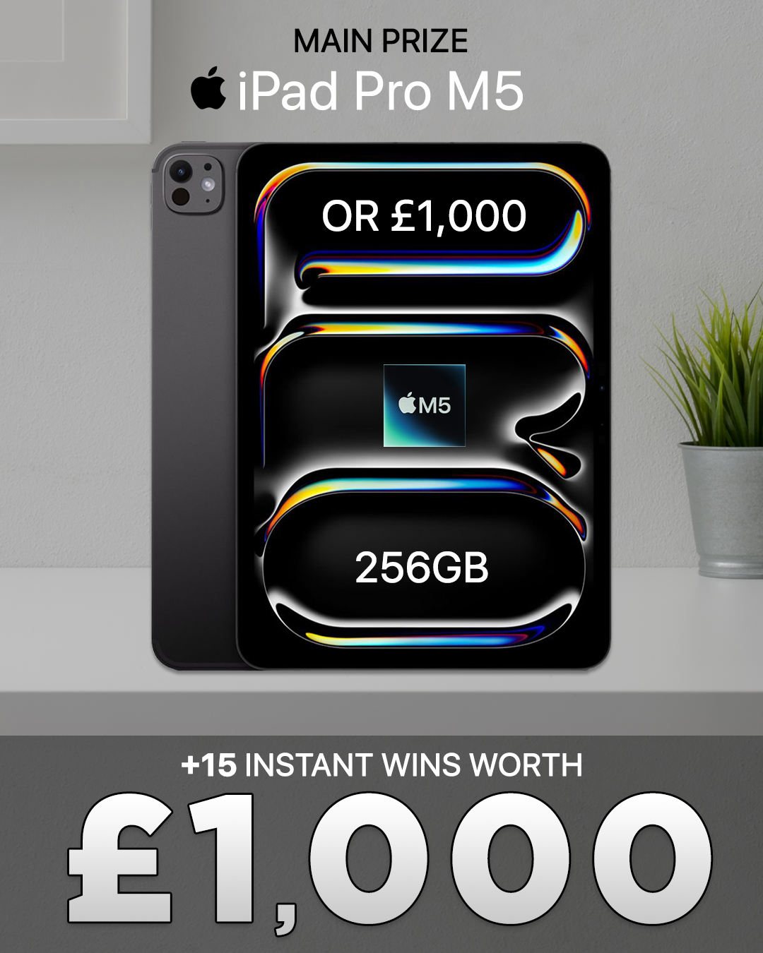 11” iPad Pro M5 256GB (or £1,000) with £1,000 of Instant Wins